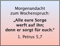 1. Perr 5,7 All eure Sorge werft auf ihn