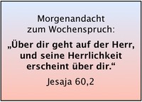 Jes 60,2 ber dir geht auf der Herr