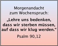Ps 90,12 Lehre uns bedenken, dass wir sterben mssen